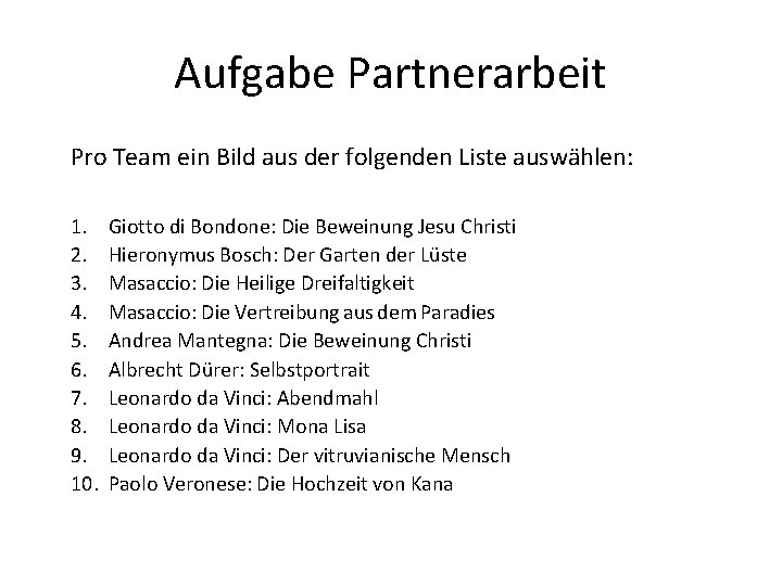 Aufgabe Partnerarbeit Pro Team ein Bild aus der folgenden Liste auswählen: 1. 2. 3.