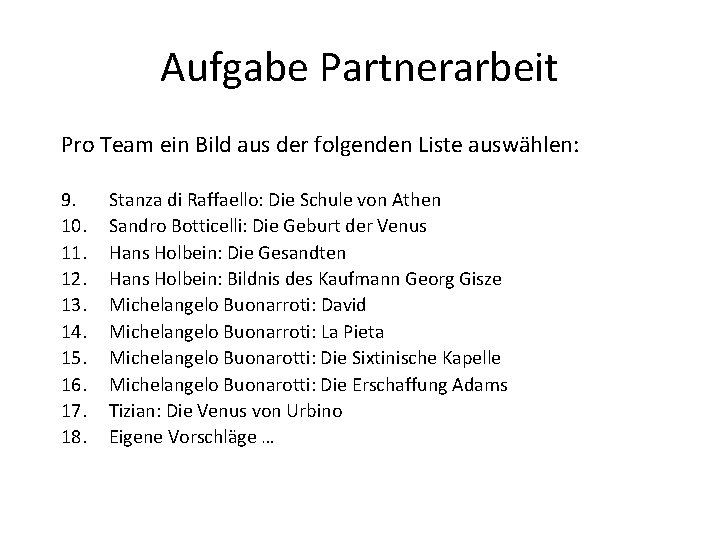 Aufgabe Partnerarbeit Pro Team ein Bild aus der folgenden Liste auswählen: 9. 10. 11.