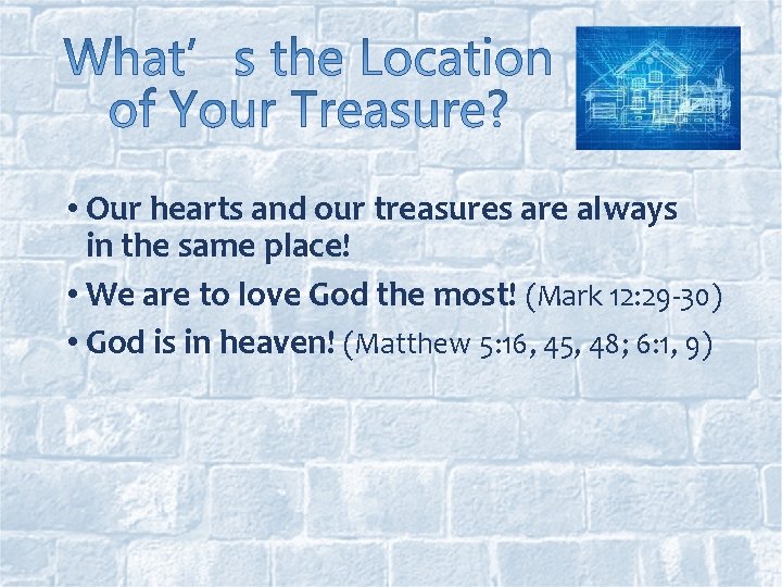  • Our hearts and our treasures are always in the same place! •