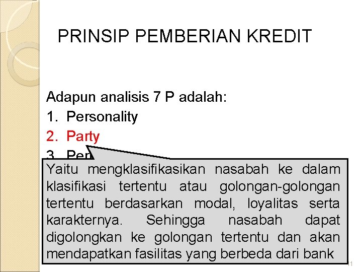 PRINSIP PEMBERIAN KREDIT Adapun analisis 7 P adalah: 1. Personality 2. Party 3. Perpose