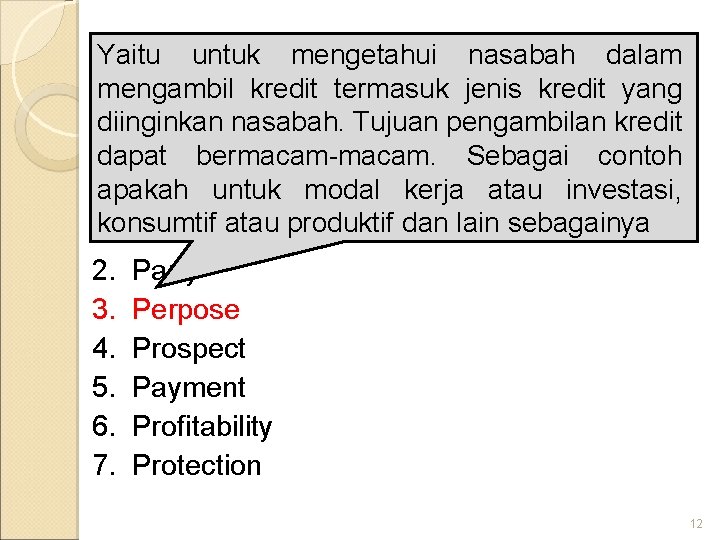 Yaitu untuk mengetahui nasabah dalam PRINSIP PEMBERIAN KREDIT mengambil kredit termasuk jenis kredit yang