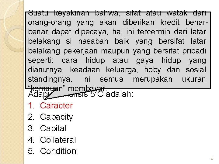 Suatu keyakinan bahwa, sifat atau watak dari orang-orang akan diberikan kredit benar. PRINSIPyang PEMBERIAN