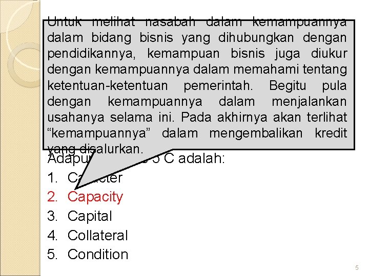 Untuk melihat nasabah dalam kemampuannya dalam bidang PEMBERIAN bisnis yang dihubungkan dengan PRINSIP KREDIT