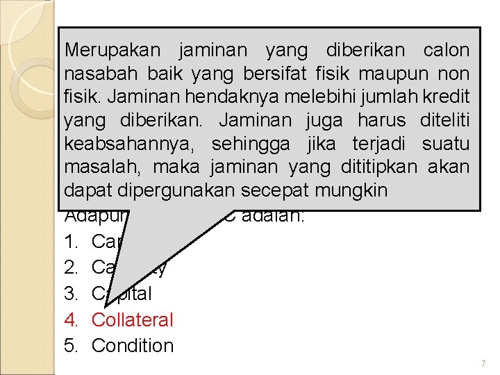 Merupakan yang diberikan PRINSIPjaminan PEMBERIAN KREDITcalon nasabah baik yang bersifat fisik maupun non fisik.