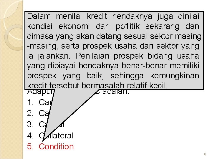 Dalam menilai kredit hendaknya juga dinilai PRINSIP PEMBERIAN KREDIT kondisi ekonomi dan po 1