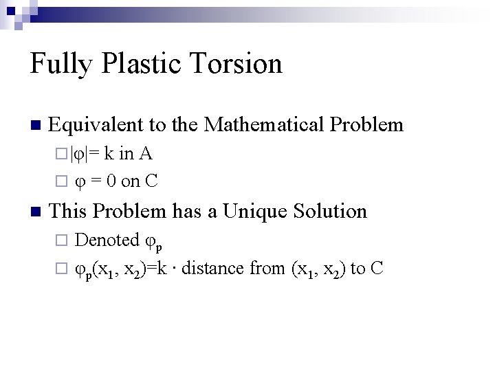 Fully Plastic Torsion n Equivalent to the Mathematical Problem ¨ |φ|= k in A