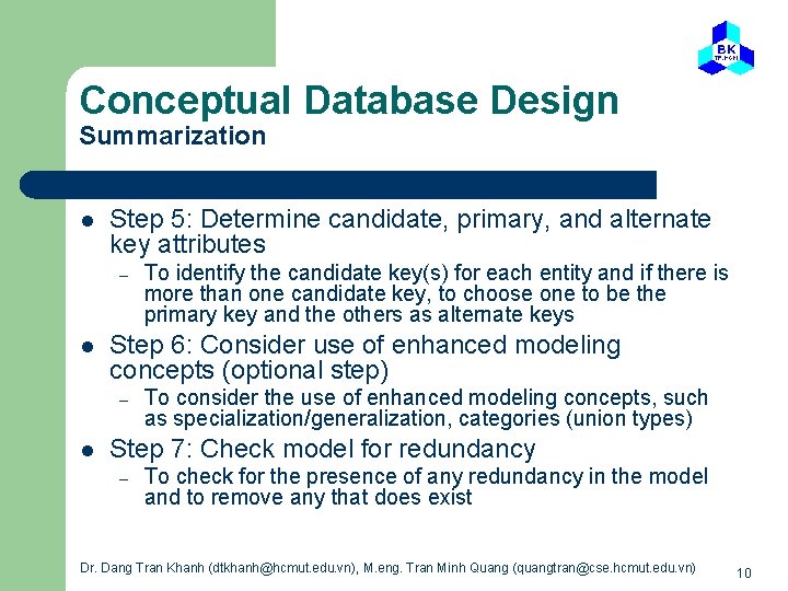 Conceptual Database Design Summarization l Step 5: Determine candidate, primary, and alternate key attributes