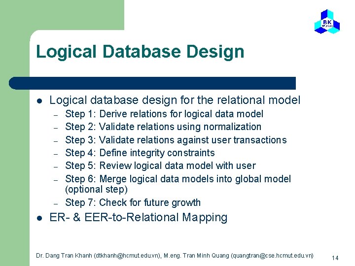 Logical Database Design l Logical database design for the relational model – – –
