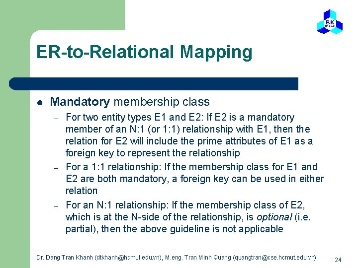 ER-to-Relational Mapping l Mandatory membership class – – – For two entity types E