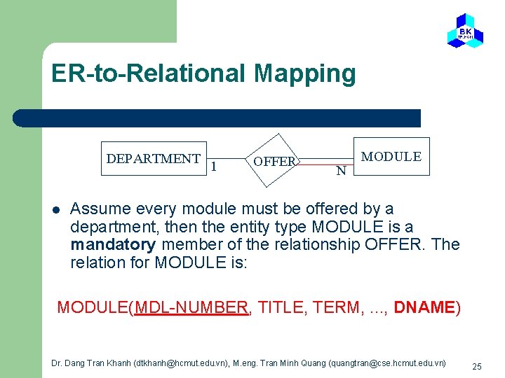 ER-to-Relational Mapping DEPARTMENT l 1 OFFER N MODULE Assume every module must be offered