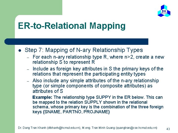 ER-to-Relational Mapping l Step 7: Mapping of N-ary Relationship Types – – – For