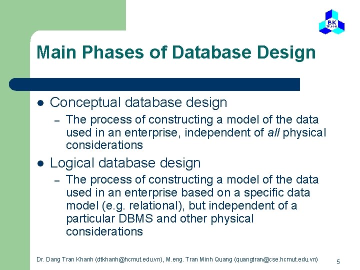Main Phases of Database Design l Conceptual database design – l The process of