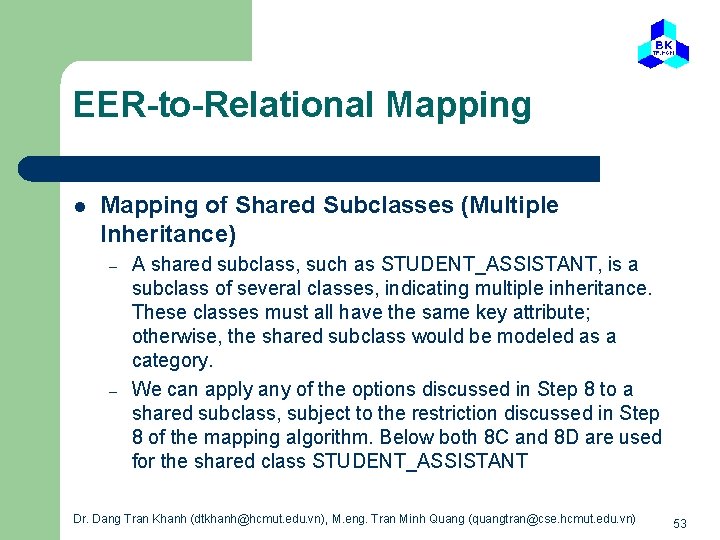 EER-to-Relational Mapping of Shared Subclasses (Multiple Inheritance) – – A shared subclass, such as