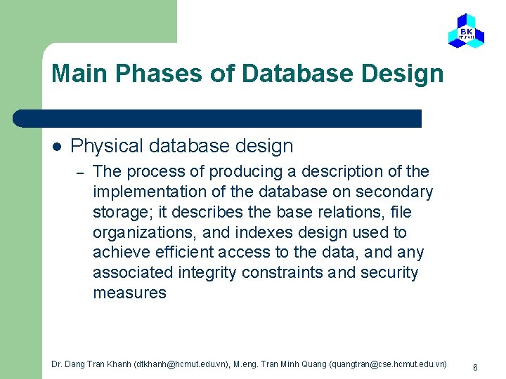 Main Phases of Database Design l Physical database design – The process of producing