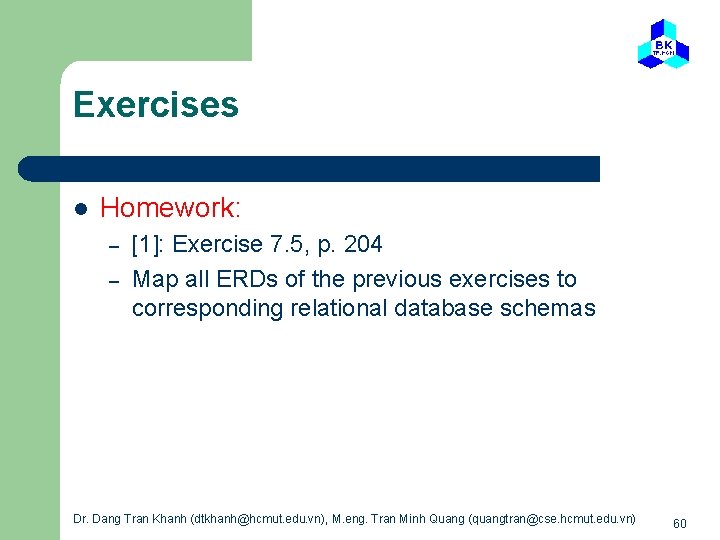 Exercises l Homework: – – [1]: Exercise 7. 5, p. 204 Map all ERDs