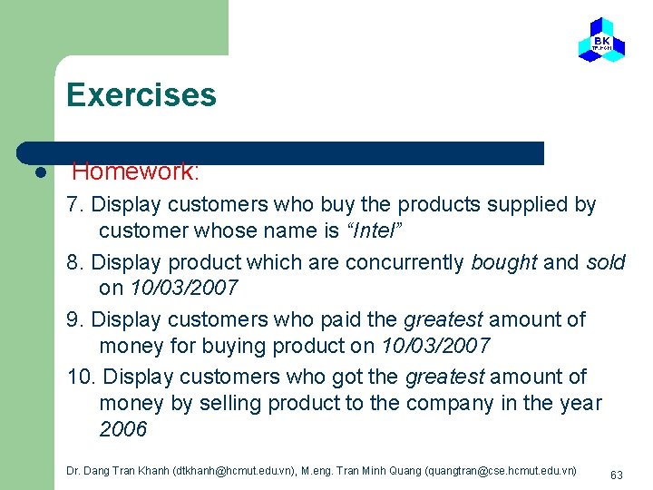 Exercises l Homework: 7. Display customers who buy the products supplied by customer whose