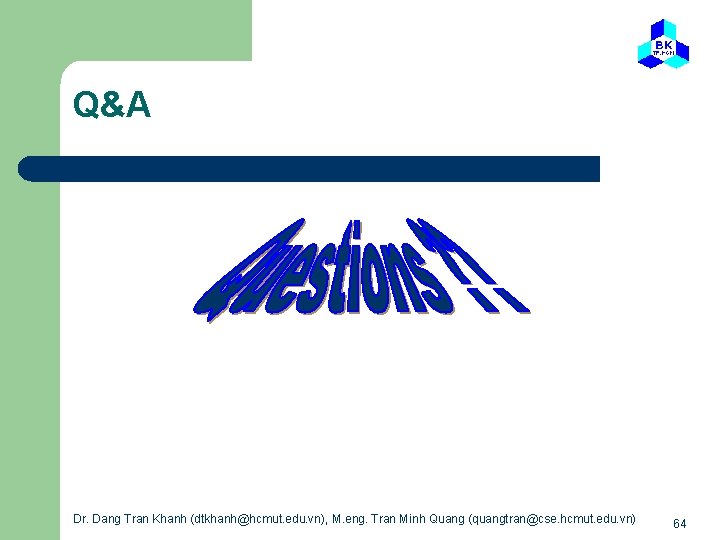 Q&A Dr. Dang Tran Khanh (dtkhanh@hcmut. edu. vn), M. eng. Tran Minh Quang (quangtran@cse.