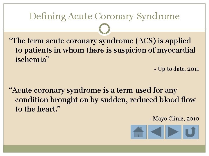 Defining Acute Coronary Syndrome “The term acute coronary syndrome (ACS) is applied to patients