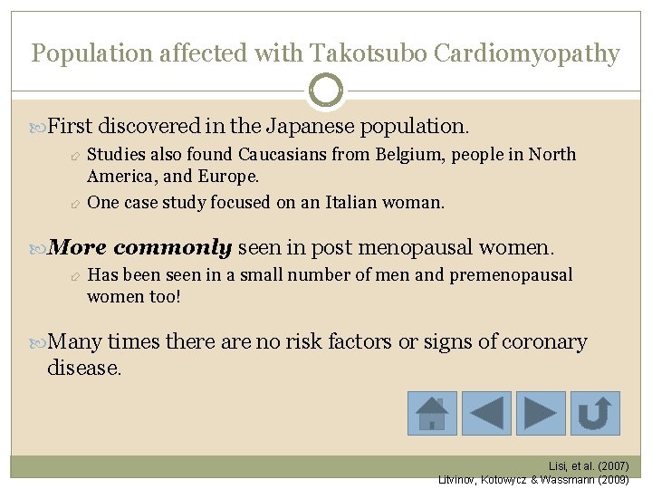 Population affected with Takotsubo Cardiomyopathy First discovered in the Japanese population. Studies also found