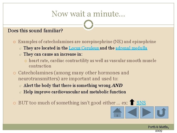 Now wait a minute… Does this sound familiar? Examples of catecholamines are norepinephrine (NE)