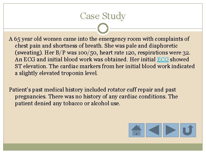 Case Study A 65 year old women came into the emergency room with complaints