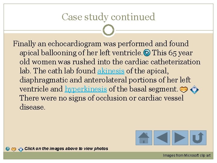 Case study continued Finally an echocardiogram was performed and found apical ballooning of her