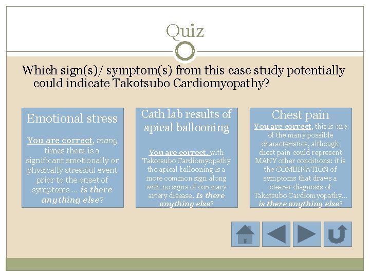 Quiz Which sign(s)/ symptom(s) from this case study potentially could indicate Takotsubo Cardiomyopathy? Emotional