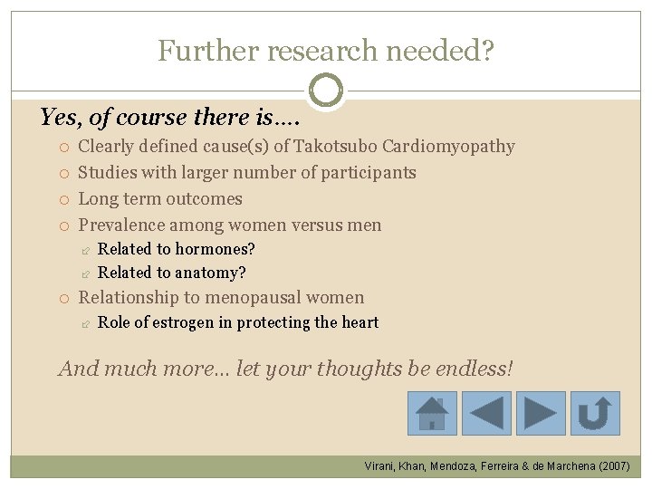 Further research needed? Yes, of course there is…. Clearly defined cause(s) of Takotsubo Cardiomyopathy