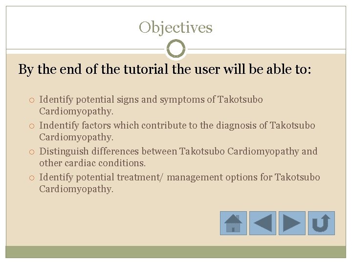 Objectives By the end of the tutorial the user will be able to: Identify