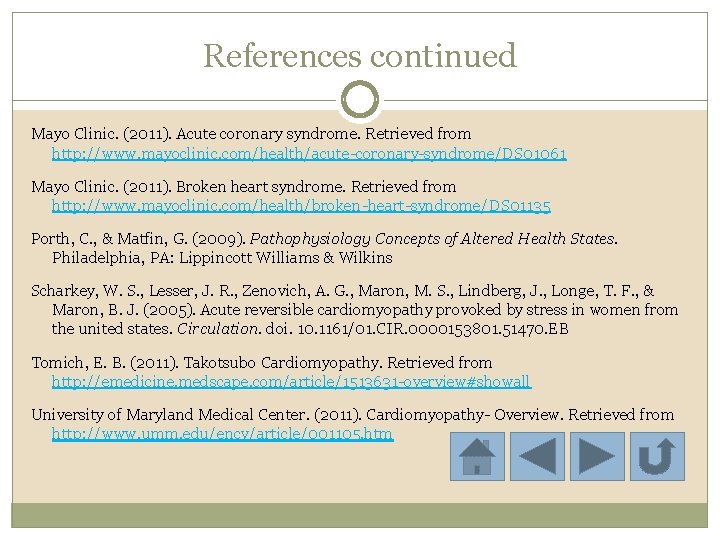 References continued Mayo Clinic. (2011). Acute coronary syndrome. Retrieved from http: //www. mayoclinic. com/health/acute-coronary-syndrome/DS