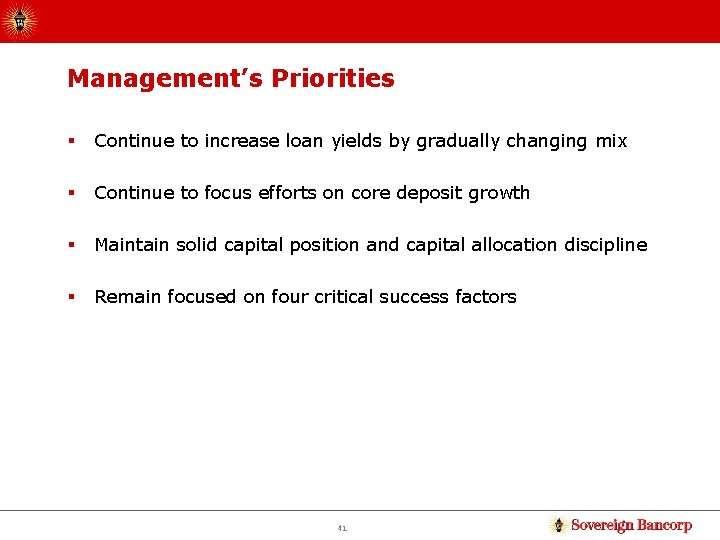Management’s Priorities § Continue to increase loan yields by gradually changing mix § Continue