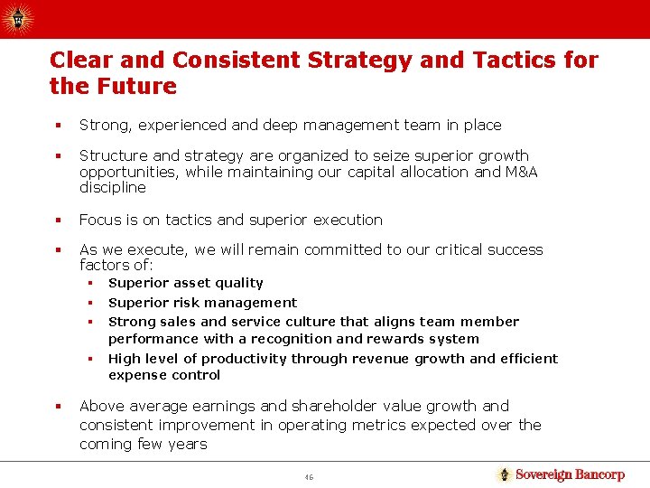 Clear and Consistent Strategy and Tactics for the Future § Strong, experienced and deep