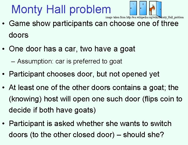 Monty Hall problem image taken from http: //en. wikipedia. org/wiki/Monty_Hall_problem • Game show participants