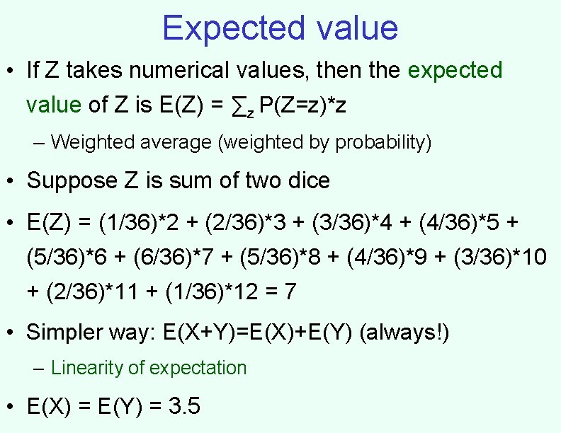 Expected value • If Z takes numerical values, then the expected value of Z