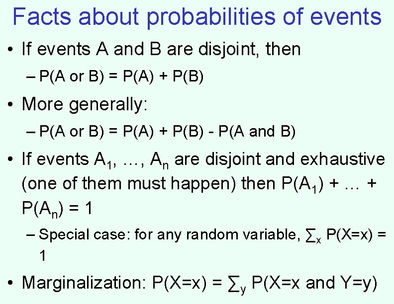 Facts about probabilities of events • If events A and B are disjoint, then