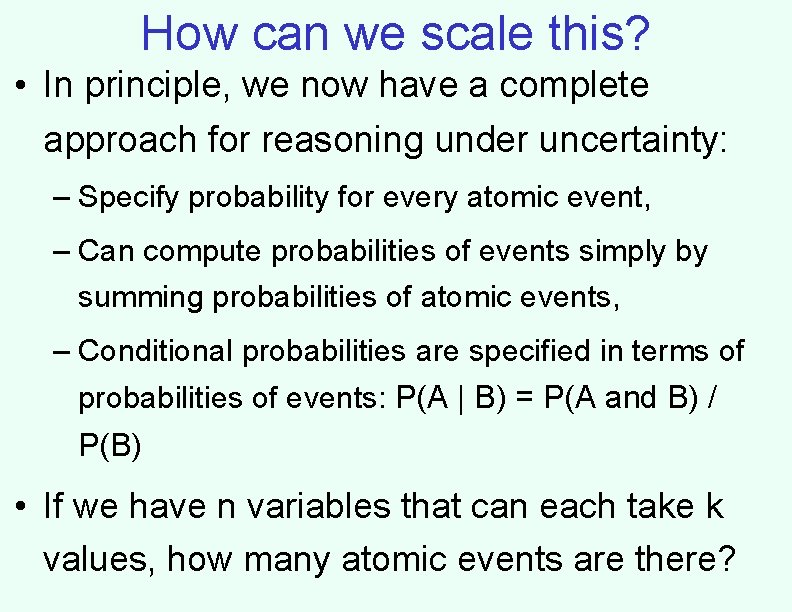 How can we scale this? • In principle, we now have a complete approach