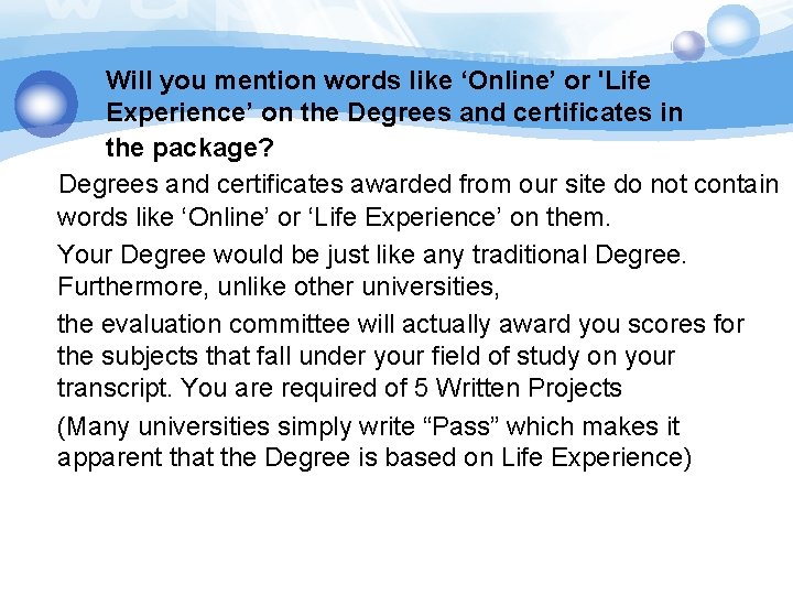 § Will you mention words like ‘Online’ or 'Life Experience’ on the Degrees and