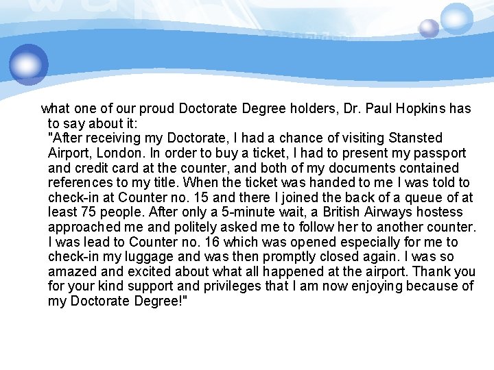 what one of our proud Doctorate Degree holders, Dr. Paul Hopkins has to say