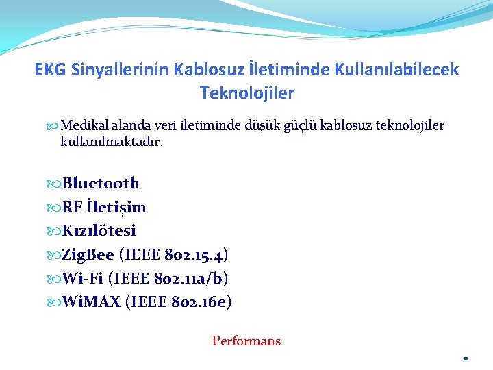 EKG Sinyallerinin Kablosuz İletiminde Kullanılabilecek Teknolojiler Medikal alanda veri iletiminde düşük güçlü kablosuz teknolojiler