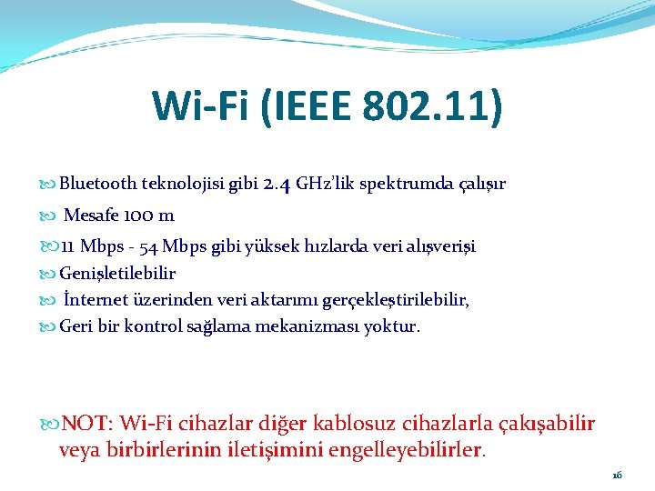 Wi-Fi (IEEE 802. 11) Bluetooth teknolojisi gibi 2. 4 GHz’lik spektrumda çalışır Mesafe 100