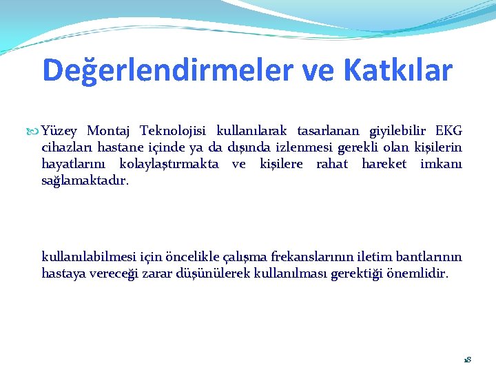 Değerlendirmeler ve Katkılar Yüzey Montaj Teknolojisi kullanılarak tasarlanan giyilebilir EKG cihazları hastane içinde ya