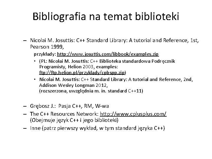 Bibliografia na temat biblioteki – Nicolai M. Josuttis: C++ Standard Library: A tutorial and