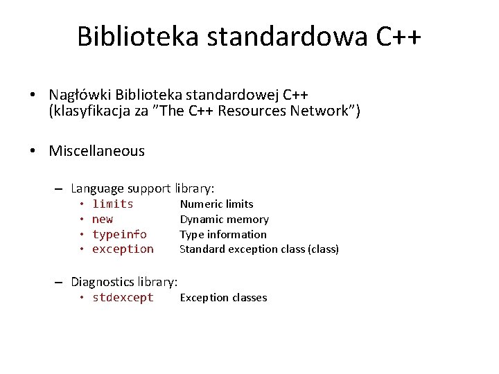 Biblioteka standardowa C++ • Nagłówki Biblioteka standardowej C++ (klasyfikacja za ”The C++ Resources Network”)