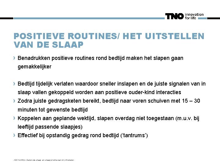 POSITIEVE ROUTINES/ HET UITSTELLEN VAN DE SLAAP Benadrukken positieve routines rond bedtijd maken het