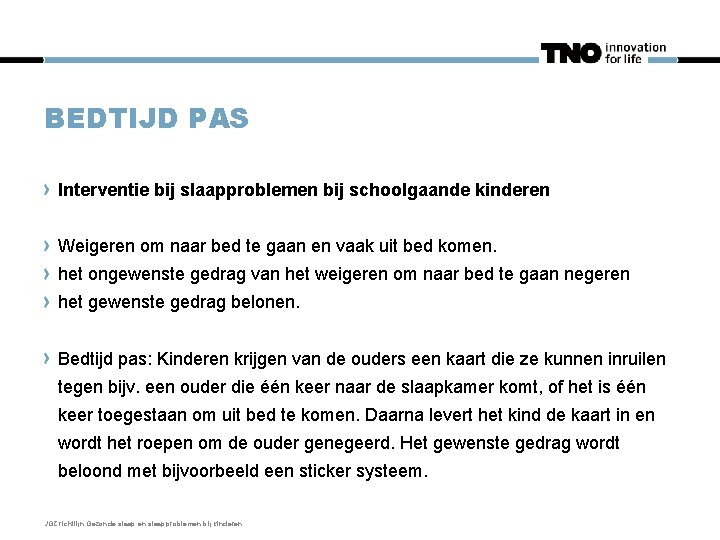 BEDTIJD PAS Interventie bij slaapproblemen bij schoolgaande kinderen Weigeren om naar bed te gaan