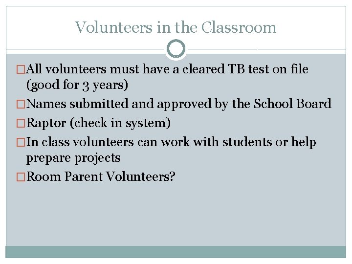 Volunteers in the Classroom �All volunteers must have a cleared TB test on file
