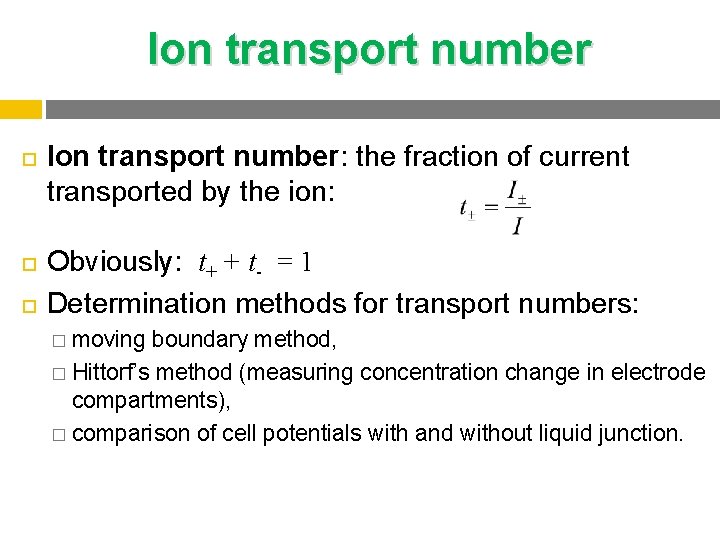 Ion transport number Ion transport number: the fraction of current transported by the ion: