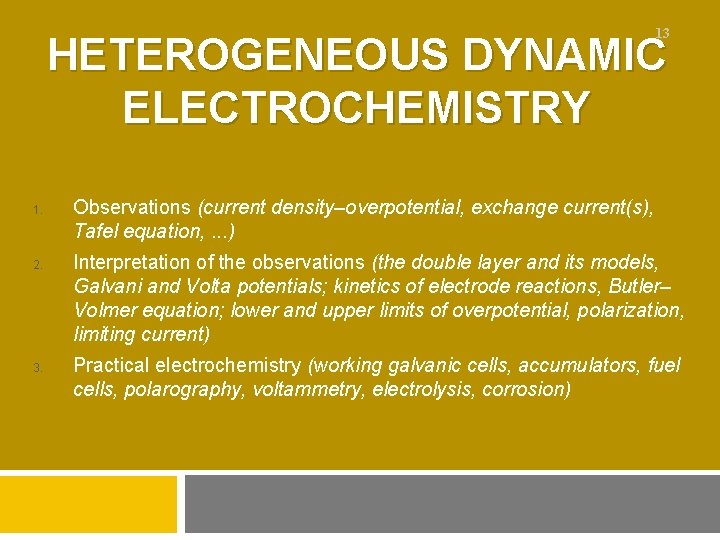 13 HETEROGENEOUS DYNAMIC ELECTROCHEMISTRY 1. 2. 3. Observations (current density–overpotential, exchange current(s), Tafel equation,