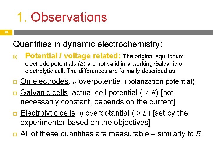 1. Observations 18 Quantities in dynamic electrochemistry: b) Potential / voltage related: The original