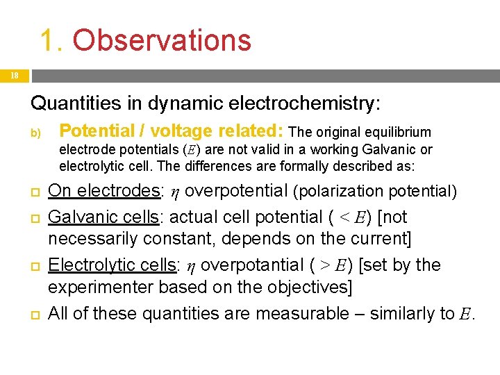 1. Observations 18 Quantities in dynamic electrochemistry: b) Potential / voltage related: The original